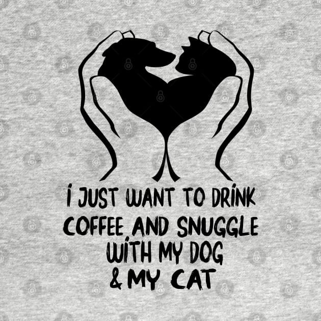 I just want to drink coffee and snuggle with my dog and my cat by care store